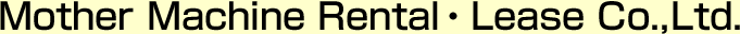Mother Machine Rental E Lease Co.,Ltd.